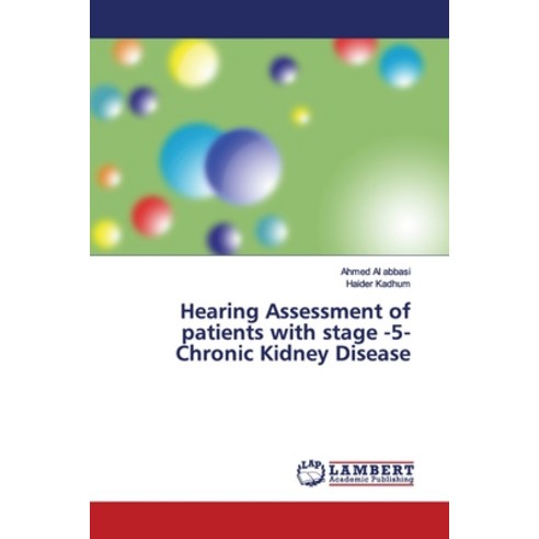 Hearing Assessment of patients with stage -5- Chronic Kidney Disease Paperback, LAP Lambert Academic Publis..., English, 9786139443383