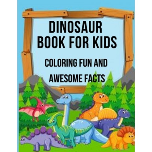 dinosaur book for kids coloring fun and awesome facts: Coloring Books for Boys AND Girls FUNNY DINAS... Paperback, Independently Published, English, 9798711527459