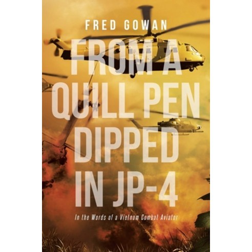 (영문도서) From a Quill Pen Dipped in JP-4: In the Words of a Vietnam Combat Aviator Paperback, Page Publishing, Inc., English, 9781662403392