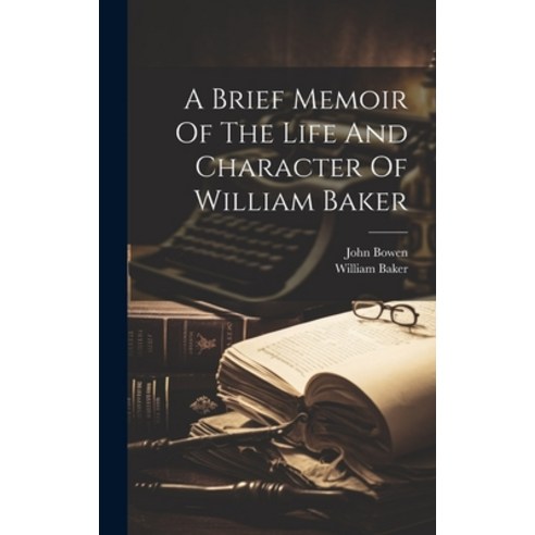 (영문도서) A Brief Memoir Of The Life And Character Of William Baker Hardcover, Legare Street Press, English, 9781019655351