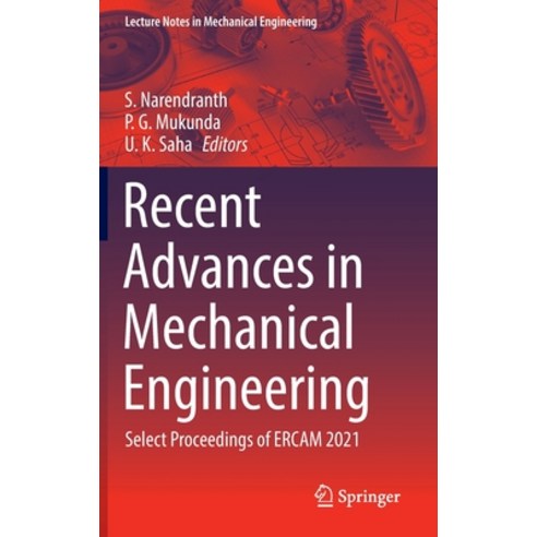 (영문도서) Recent Advances in Mechanical Engineering: Select Proceedings of ERCAM 2021 Hardcover, Springer, English, 9789811913877