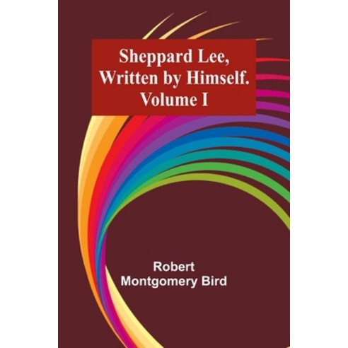 (영문도서) Sheppard Lee Written by Himself. Volume I Paperback, Alpha Edition, English, 9789357941075