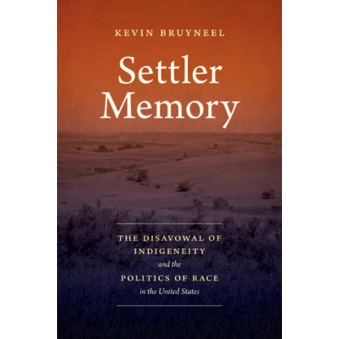 (영문도서) Settler Memory: The Disavowal of Indigeneity and the Politics of Race in the United States Paperback, University of North Carolin..., English, 9781469665238