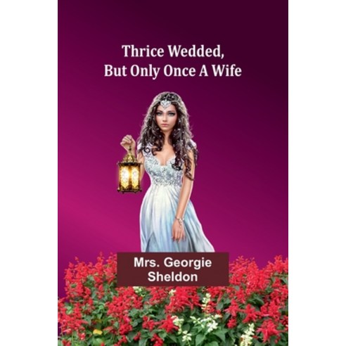(영문도서) Thrice wedded But only once a wife Paperback, Alpha Edition, English, 9789357932165