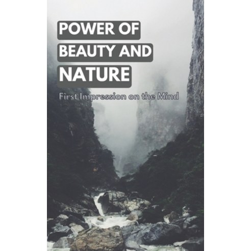 (영문도서) Power of Beauty and Nature: First Impression on the Mind Paperback, Independently Published, English, 9798840100837
