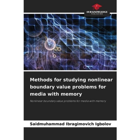 (영문도서) Methods for studying nonlinear boundary value problems for media with memory Paperback, Our Knowledge Publishing, English, 9786206874140