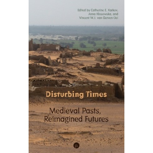 Disturbing Times: Medieval Pasts Reimagined Futures Paperback, Punctum Books