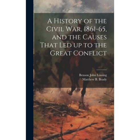 (영문도서) A History of the Civil war 1861-65 and the Causes That led up to the Great Conflict Hardcover, Legare Street Press, English, 9781019587171