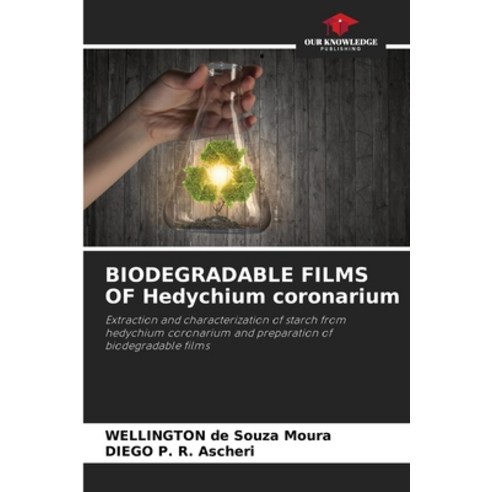 (영문도서) BIODEGRADABLE FILMS OF Hedychium coronarium Paperback, Our Knowledge Publishing, English, 9786207270651