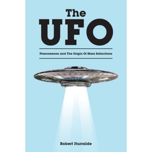 (영문도서) The UFO Phenomenon and The Origin Of Mass Extinctions Paperback, Balboa Press, English, 9798765249291
