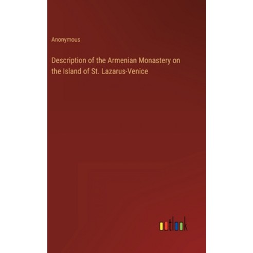 (영문도서) Description of the Armenian Monastery on the Island of St. Lazarus-Venice Hardcover, Outlook Verlag, English, 9783368810252