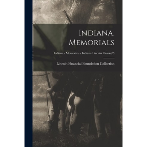 (영문도서) Indiana. Memorials; Indiana - Memorials - Indiana Lincoln Union (2) Paperback, Hassell Street Press, English, 9781014984852