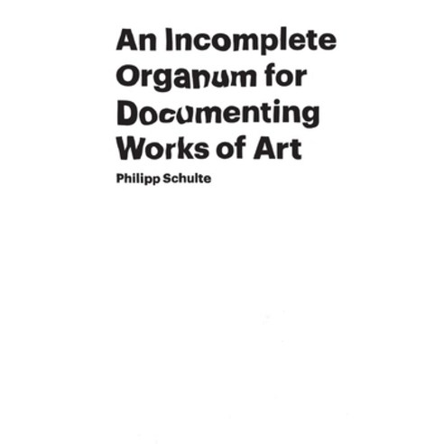 (영문도서) An Incomplete Organum for Documenting Works of Art Paperback, Books on Demand, English, 9783753435275