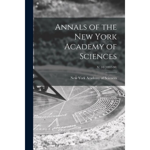 (영문도서) Annals of the New York Academy of Sciences; v. 10 (1897-98) Paperback, Legare Street Press, English, 9781014790583