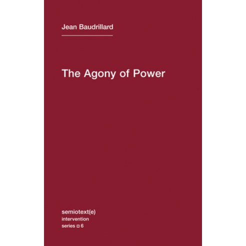 The Agony of Power Paperback, Semiotext(e)