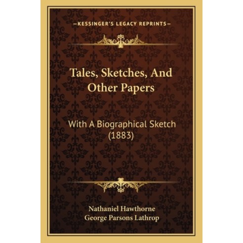 (영문도서) Tales Sketches And Other Papers: With A Biographical Sketch (1883) Paperback, Kessinger Publishing, English, 9781168151186