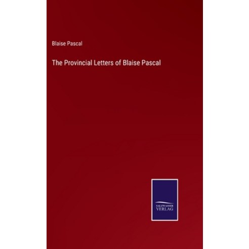 (영문도서) The Provincial Letters of Blaise Pascal Hardcover, Salzwasser-Verlag, English, 9783375101657