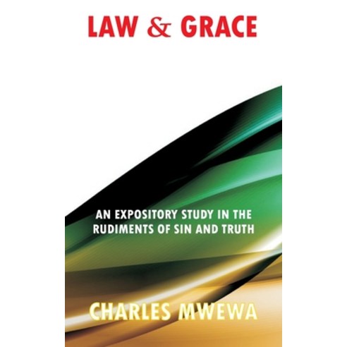 (영문도서) Law & Grace: An Expository Study in the Rudiments of Sin and Truth Paperback, Africa in Canada Press, English, 9781988251424
