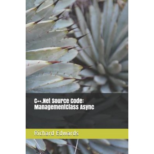 (영문도서) C++.Net Source Code: ManagementClass Async Paperback, Independently Published, English, 9781730803666