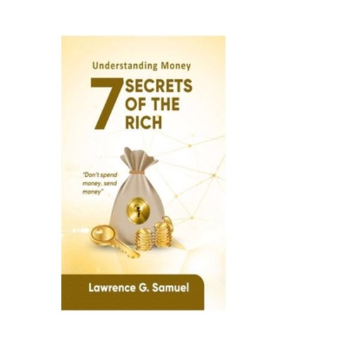 (영문도서) 7 Secrets of the Rich: Understanding Money Paperback, Independently Published, English, 9798461441616