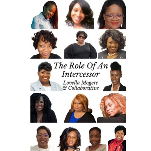 The Role of an Intercessor Vol I Paperback, Lulu.com