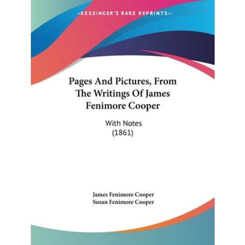 (영문도서) Pages And Pictures From The Writings Of James Fenimore Cooper: With Notes (1861) Paperback, Kessinger Publishing, English, 9781120669681