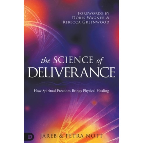 (영문도서) The Science of Deliverance: How Spiritual Freedom Brings Physical Healing Paperback, Destiny Image Incorporated, English, 9780768461992