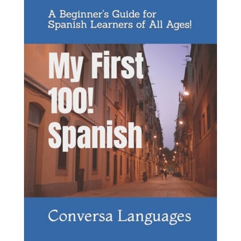 (영문도서) My First 100! Spanish: A Beginner''s Guide for Spanish Learners of All Ages! Paperback, Independently Published, English, 9798396837669