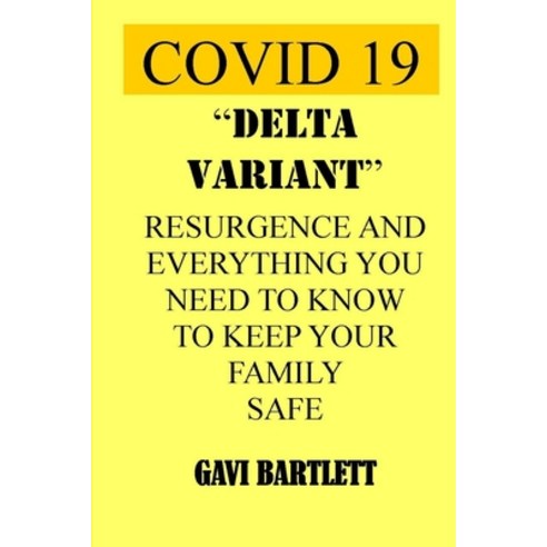 (영문도서) Covid 19 Delta Variant: Resurgence And Everything You Need To Know To Keep Your Family Safe Paperback, Independently Published, English, 9798464912854