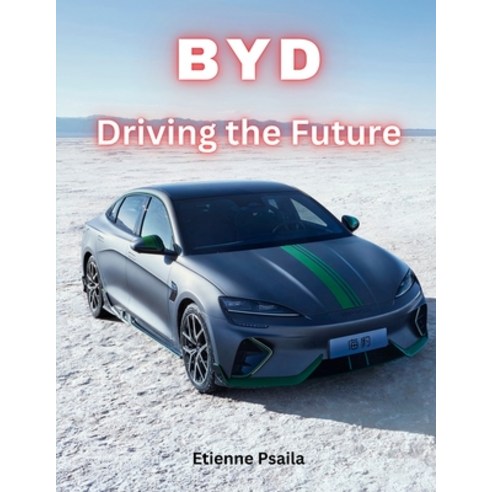 (영문도서) Byd: Driving the Future Paperback, Independently Published, English, 9798322304654