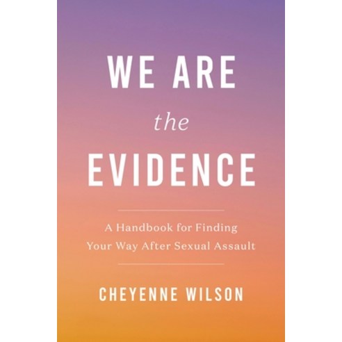 (영문도서) We Are the Evidence: A Handbook for Finding Your Way After Sexual Assault Paperback, Balance, English, 9781538743393