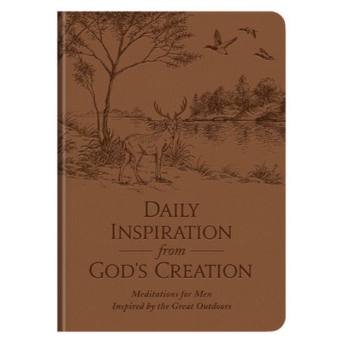 Daily Inspiration from God''s Creation: Meditations for Men Inspired by the Great Outdoors Imitation Leather, Barbour Publishing