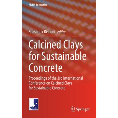 Calcined Clays for Sustainable Concrete: Proceedings of the 3rd International Conference on Calcined... Hardcover, Springer