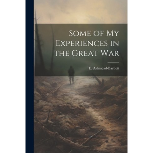 (영문도서) Some of my Experiences in the Great War Paperback, Legare Street Press, English, 9781022150317