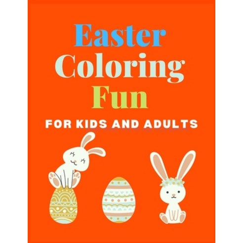 Easter Coloring Fun: Exciting Drawings for Creative Kids and Adults. Large Size Workbook 8.5"x11". S... Paperback, Independently Published, English, 9798706118082