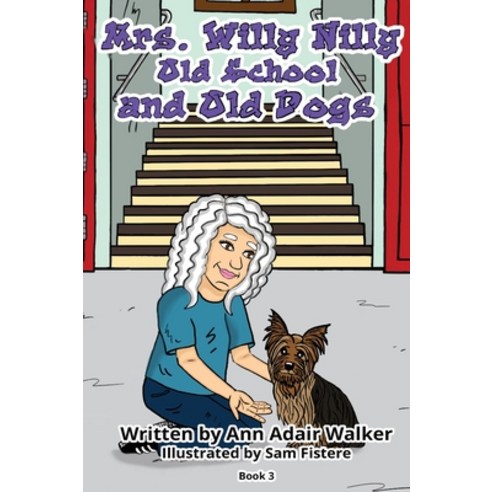 Mrs. Nilly Willy: Old School and Old Dogs Hardcover, Waldorf Publishing, English, 9781636257143