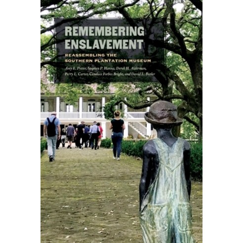 (영문도서) Remembering Enslavement: Reassembling the Southern Plantation Museum Paperback, University of Georgia Press, English, 9780820360942