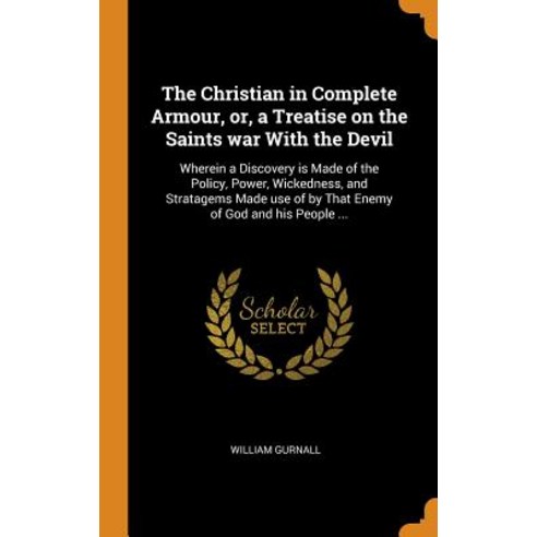 (영문도서) The Christian in Complete Armour or a Treatise on the Saints war With the Devil: Wherein a ... Hardcover, Franklin Classics, English, 9780342899067
