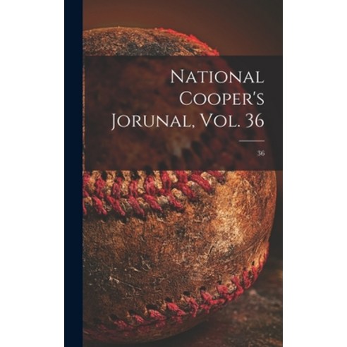 (영문도서) National Cooper''s Jorunal Vol. 36; 36 Hardcover, Legare Street Press, English, 9781013992155