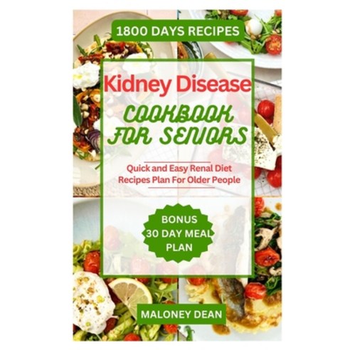 (영문도서) Kidney Disease Diet Cookbook for Seniors: Quick and Easy Renal Diet Recipes Plan For Older Pe... Paperback, Independently Published, English, 9798878144995