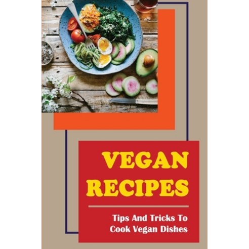 (영문도서) Vegan Recipes: Tips And Tricks To Cook Vegan Dishes Paperback, Independently Published, English, 9798418085474