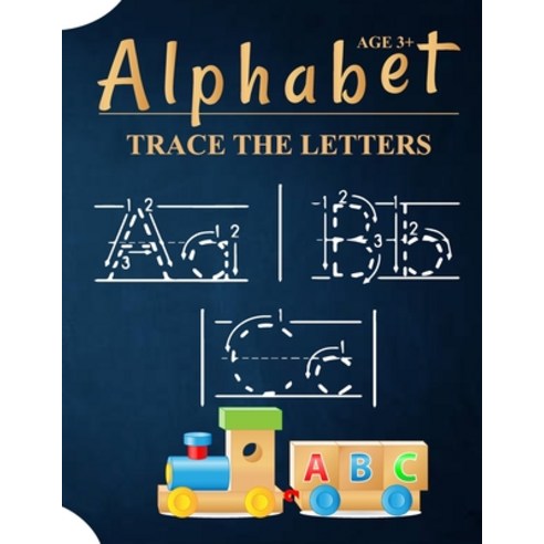 Alphabet Trace The Letters Ages 3+: A Kids Handwriting Practice Books For Kids Kindergarten 2nd Grad... Paperback, Independently Published, English, 9798693050662