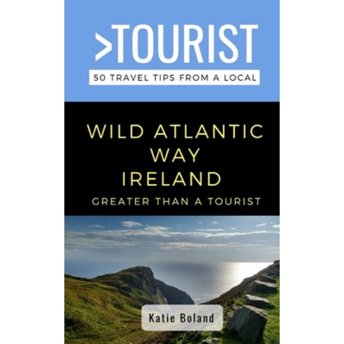 Greater Than a Tourist-Wild Atlantic Way Ireland: 50 Travel Tips from a Local Paperback, Independently Published, English, 9798710136423