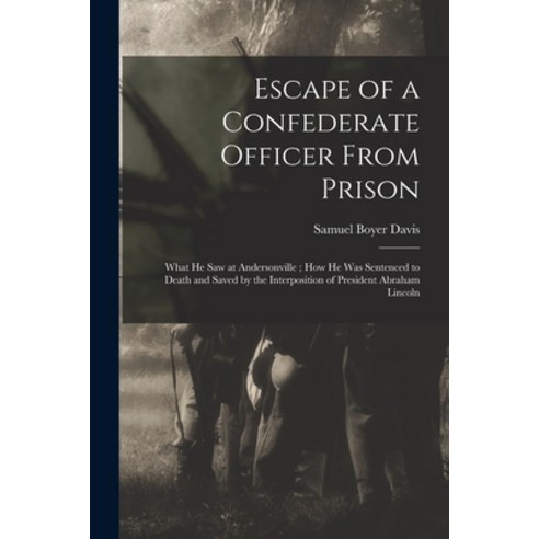 (영문도서) Escape of a Confederate Officer From Prison: What He Saw at Andersonville; How He Was Sentenc... Paperback, Legare Street Press, English, 9781013690921