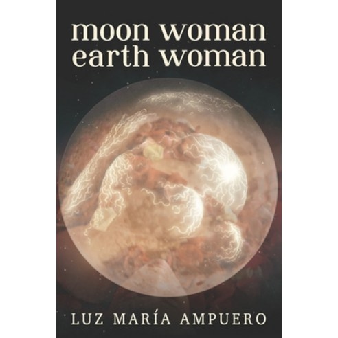 (영문도서) Moon Woman Earth Woman: An Exploration of your Feminine Universe Paperback, Independently Published, English, 9798370580918