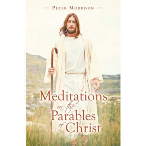 (영문도서) Meditations on the Parables of Christ Paperback, WestBow Press, English, 9781664234475