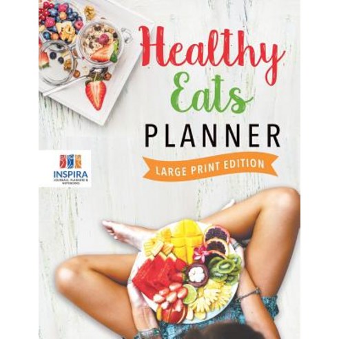 Healthy Eats Planner Large Print Edition Paperback, Inspira Journals, Planners ..., English, 9781645213789