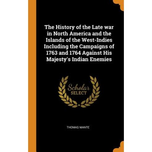 (영문도서) The History of the Late war in North America and the Islands of the West-Indies Including the... Hardcover, Franklin Classics, English, 9780342817016