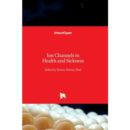 (영문도서) Ion Channels in Health and Sickness Hardcover, Intechopen, English, 9781789842272