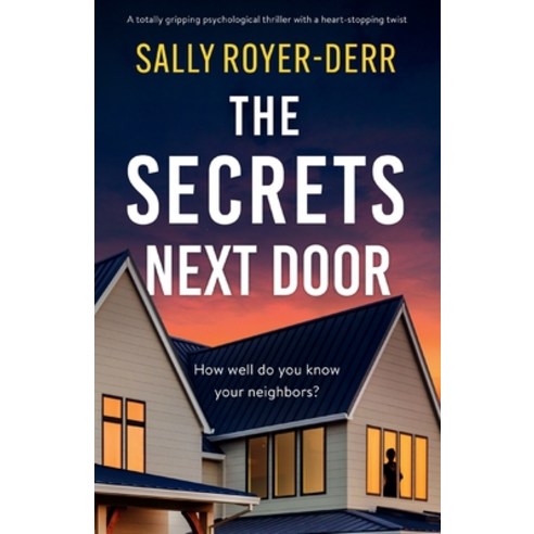 (영문도서) The Secrets Next Door: A totally gripping psychological thriller with a heart-stopping twist Paperback, Storm Publishing Ltd, English, 9781805084020
